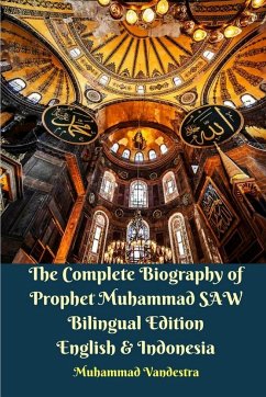 The Complete Biography of Prophet Muhammad SAW Bilingual Edition English and Indonesia - Vandestra, Muhammad
