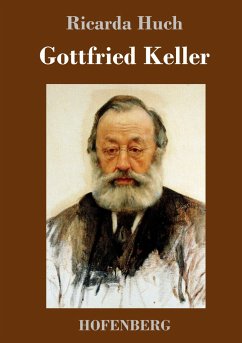 Gottfried Keller - Huch, Ricarda