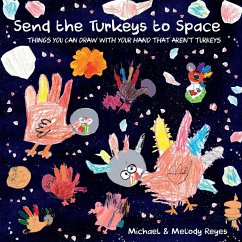 Send the Turkeys to Space - Reyes, Michael; Reyes, Melody