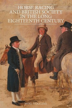 Horse Racing and British Society in the Long Eighteenth Century - Huggins, Mike