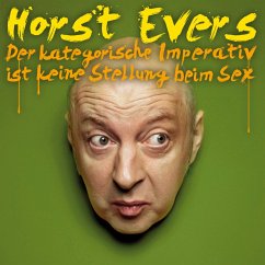 Horst Evers, Der kategorische Imperativ ist keine Stellung beim Sex (MP3-Download) - Evers, Horst