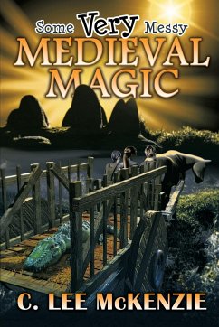 Some Very Messy Medieval Magic - McKenzie, C. Lee