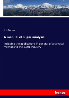 A manual of sugar analysis - Tucker, J. H