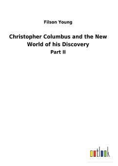 Christopher Columbus and the New World of his Discovery - Young, Filson