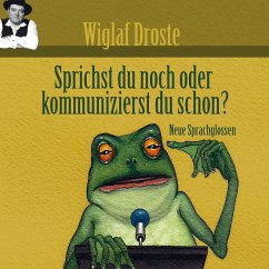 Wiglaf Droste, Sprichst du noch oder kommunizierst du schon? (MP3-Download) - Droste, Wiglaf