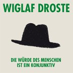 Wiglaf Droste, Die Würde des Menschen ist ein Konjunktiv (MP3-Download)