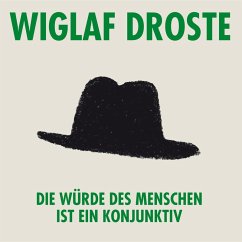 Wiglaf Droste, Die Würde des Menschen ist ein Konjunktiv (MP3-Download) - Droste, Wiglaf