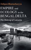 Empire and Ecology in the Bengal Delta