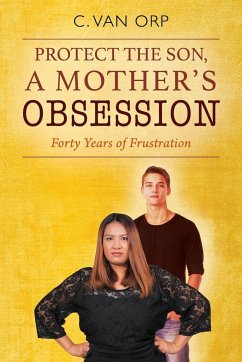 PROTECT THE SON, A MOTHER'S OBSESSION - Orp, C van
