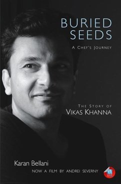 Buried Seeds: A Chef's Journey: The Story of Vikas Khanna - Bellani, Karan