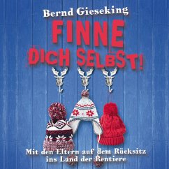 Bernd Gieseking, Finne dich selbst! Mit den Eltern auf dem Rücksitz ins Land der Rentiere (MP3-Download) - Gieseking, Bernd