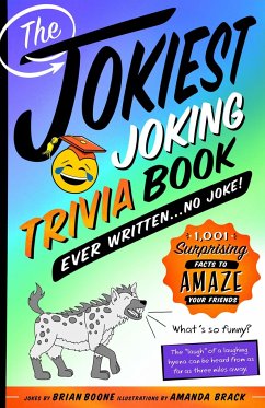 The Jokiest Joking Trivia Book Ever Written . . . No Joke! - Boone, Brian