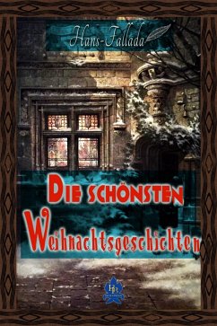 Die schönsten Weihnachtsgeschichten (eBook, ePUB) - Fallada, Hans