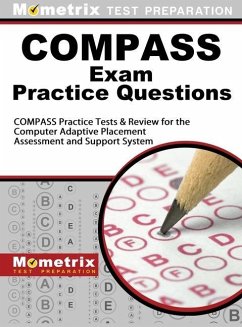 COMPASS Exam Practice Questions: COMPASS Practice Tests & Review for the Computer Adaptive Placement Assessment and Support System - Mometrix Test Preparation; Compass Exam Secrets Test Prep Team