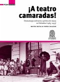 ¡A Teatro Camaradas!: Dramaturgia militante y política de masas en Colombia (1965-1975)