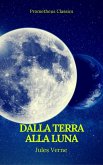 Dalla Terra alla Luna (Prometheus Classics) (eBook, ePUB)