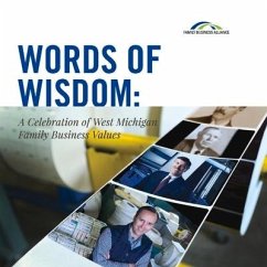 Words of Wisdom: A Celebration of West Michigan Family Business Values Volume 1 - Alliance, Family Business