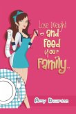 Lose Weight and Feed Your Family: A Fad-Free Guide to Easy Low-Carb Eating