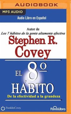 El Octavo Hábito (the 8th Habit): de la Efectividad a la Grandeza - Covey, Stephen R.