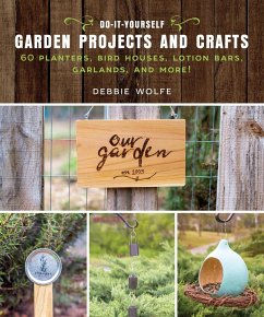 Do-It-Yourself Garden Projects and Crafts - Wolfe, Debbie
