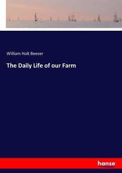 The Daily Life of our Farm - Beever, William Holt