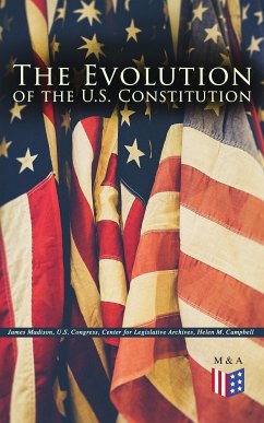 The Evolution of the U.S. Constitution (eBook, ePUB) - Madison, James; U.S. Congress; Center for Legislative Archives; Campbell, Helen M.