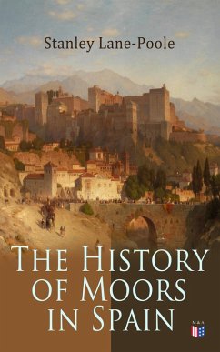 The History of Moors in Spain (eBook, ePUB) - Lane-Poole, Stanley