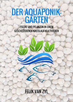 Der Aquaponik-Garten (eBook, ePUB) - Van Zyl, Felix