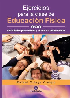 Ejercicios para la clase de educación física (eBook, ePUB) - Ortega Crespo, Rafael