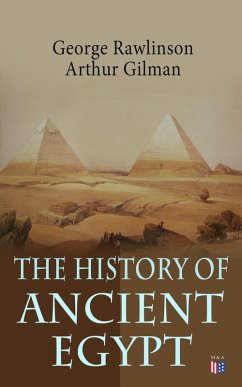 The History of Ancient Egypt (eBook, ePUB) - Rawlinson, George; Gilman, Arthur