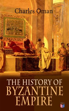 The History of Byzantine Empire (eBook, ePUB) - Oman, Charles