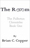 The Room (The Fullerton Chronicles, #1) (eBook, ePUB)