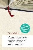 Vom Abenteuer, einen Roman zu schreiben (eBook, ePUB)