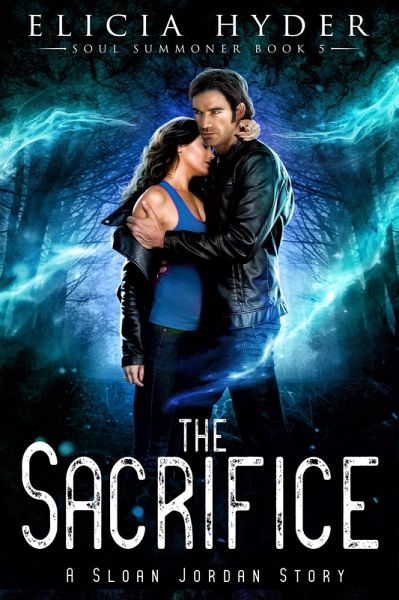 The Sacrifice (The Soul Summoner, #5) (eBook, ePUB) The Sacrifice (The Soul Summoner, #5) (eBook, ePUB)