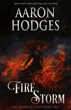 Firestorm (The Sword of Light Trilogy, #2) (eBook, ePUB) - Hodges, Aaron