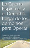 La Guerra Espiritual y el ¿Derecho Legal de los ¿demonios para Operar (eBook, ePUB)