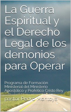 La Guerra Espiritual y el ¿Derecho Legal de los ¿demonios para Operar (eBook, ePUB) - Montoya, Pedro