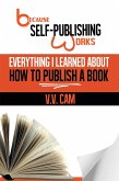 Because Self-Publishing Works: Everything I Learned About How to Publish a Book (eBook, ePUB)
