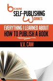 Because Self-Publishing Works: Everything I Learned About How to Publish a Book (eBook, ePUB) Because Self-Publishing Works: Everything I Learned About How to Publish a Book (eBook, ePUB)