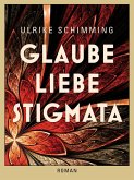 Glaube Liebe Stigmata (eBook, ePUB) Glaube Liebe Stigmata (eBook, ePUB)