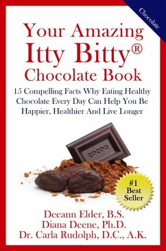 Your Amazing Itty Bitty® Chocolate Book (eBook, ePUB) - Elder, Deeann; Deene, Diana; Rudolph, Carla