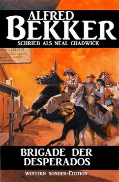 Neal Chadwick Western - Brigade der Desperados (eBook, ePUB) - Bekker, Alfred