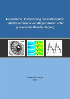 Numerische Untersuchung des instationären Betriebsverhaltens von Abgasturbinen unter pulsierender Beaufschlagung - Boxberger, Valerius