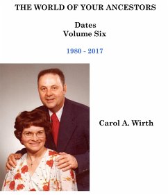 The World of Your Ancestors - Dates - 1980 - 2017 (6 of 6) (eBook, ePUB) - Wirth, Carol A.
