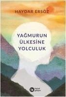 Yagmurun Ülkesine Yolculuk - Ersöz, Haydar