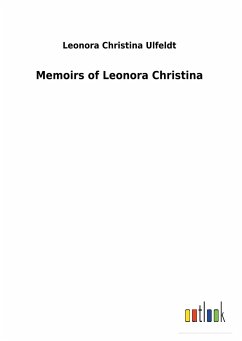 Memoirs of Leonora Christina - Ulfeldt, Leonora Christina