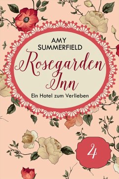Rosegarden Inn - Ein Hotel zum Verlieben - Folge 4 (eBook, ePUB) - Summerfield, Amy