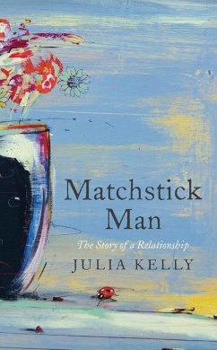 Matchstick Man: The Story of a Relationship - Kelly, Julia