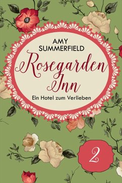 Rosegarden Inn - Ein Hotel zum Verlieben - Folge 2 (eBook, ePUB) - Summerfield, Amy