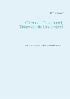 Oli ennen Tikkamanni, Tikkamannilta Lindemanni - Allonen, Hannu
